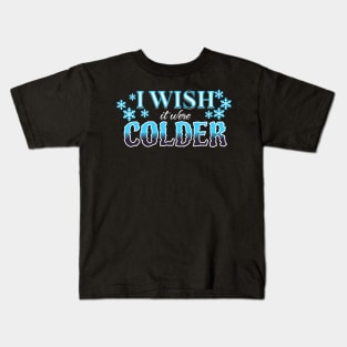 I Wish It Were Colder Kids T-Shirt